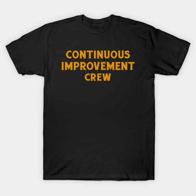 Continuous Improvement Crew T-Shirt by ruanba23